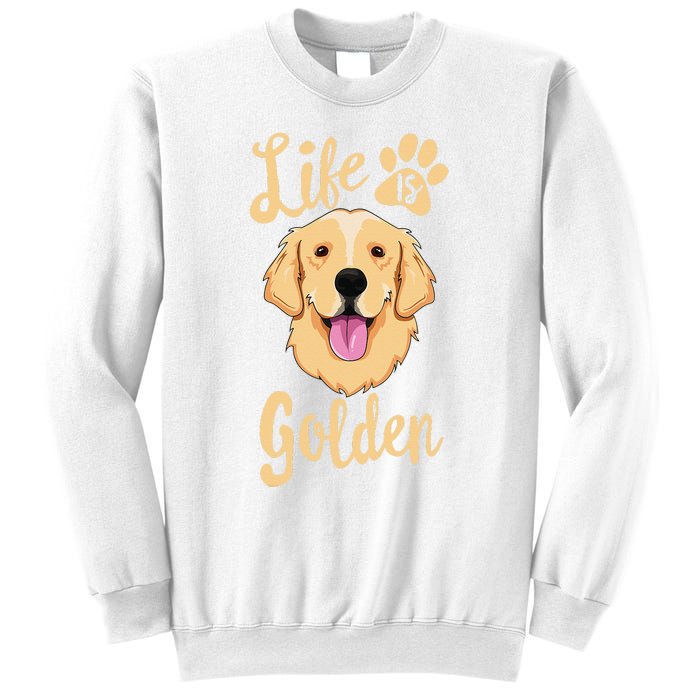 Life Is Golden Retriever  Dog Owner Gift Sweatshirt