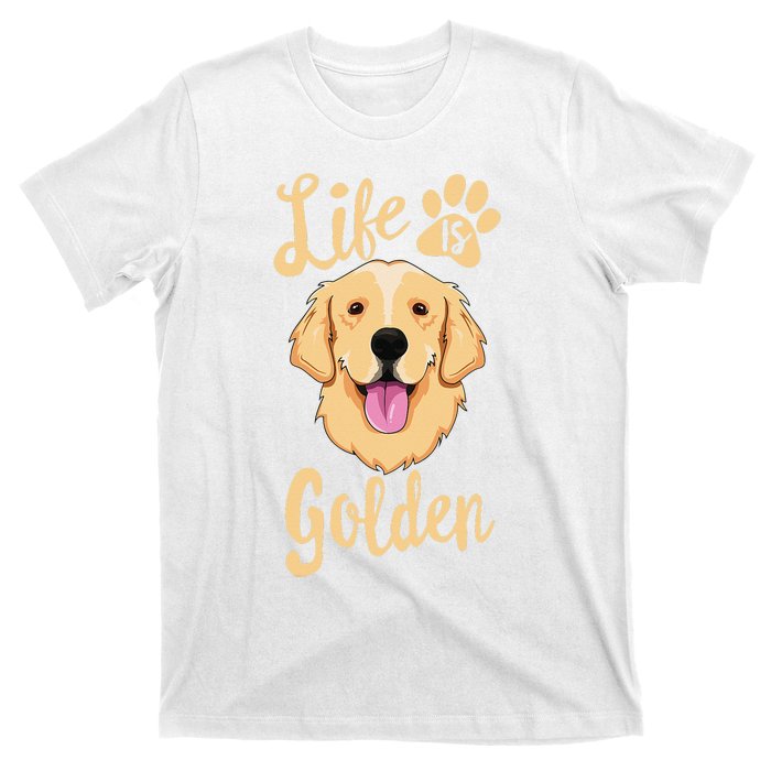 Life Is Golden Retriever  Dog Owner Gift T-Shirt