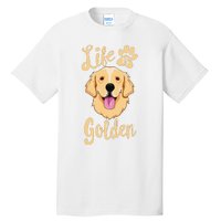 Life Is Golden Retriever  Dog Owner Gift Tall T-Shirt