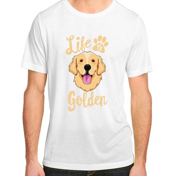 Life Is Golden Retriever  Dog Owner Gift Adult ChromaSoft Performance T-Shirt