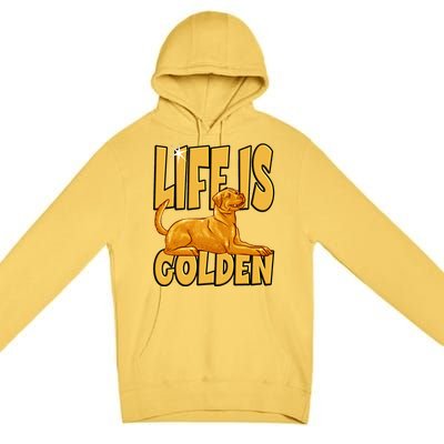 Life Is Golden For A Retriever Labrador Owner Premium Pullover Hoodie