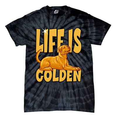 Life Is Golden For A Retriever Labrador Owner Tie-Dye T-Shirt