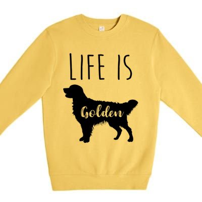 Life Is Golden Golden Retriever Cute Gift Premium Crewneck Sweatshirt