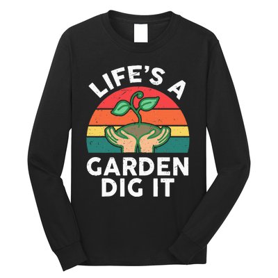 Life Is Garden Dig It Funny Gardening Long Sleeve Shirt