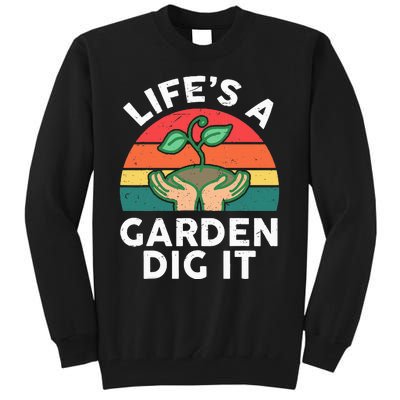 Life Is Garden Dig It Funny Gardening Tall Sweatshirt