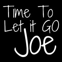Let It Go Joe T-Shirt