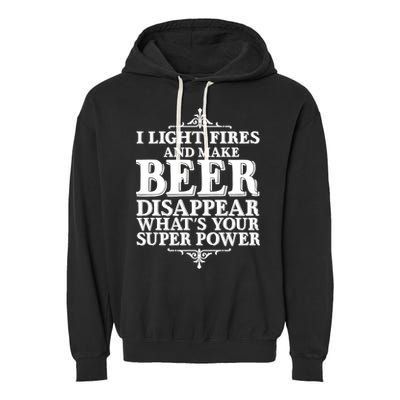 Light Fires And Make Beer Disappear  Garment-Dyed Fleece Hoodie