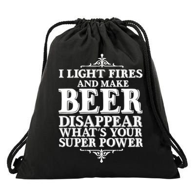 Light Fires And Make Beer Disappear  Drawstring Bag