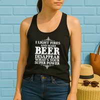 Light Fires And Make Beer Disappear  Womens Tank Top