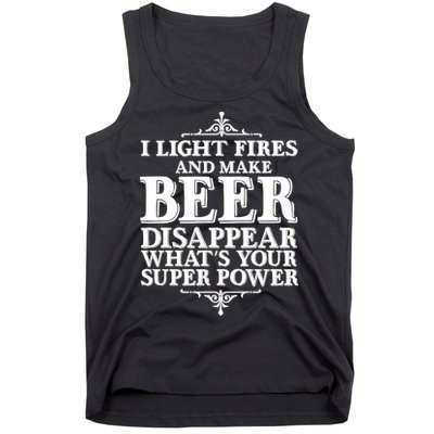 Light Fires And Make Beer Disappear  Tank Top