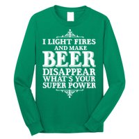 Light Fires And Make Beer Disappear  Long Sleeve Shirt