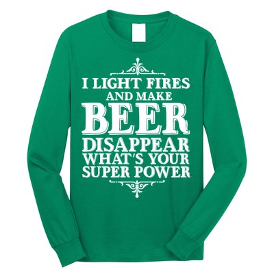 Light Fires And Make Beer Disappear  Long Sleeve Shirt