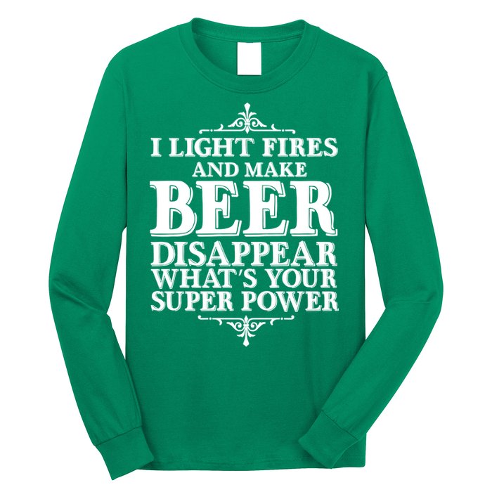 Light Fires And Make Beer Disappear  Long Sleeve Shirt