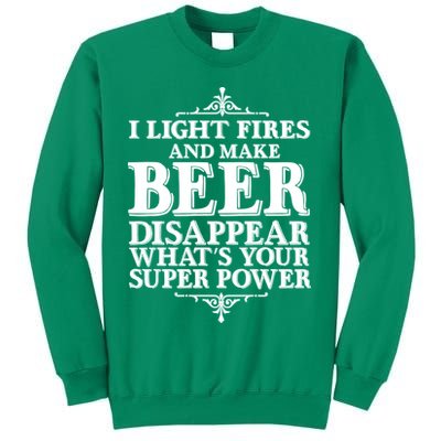Light Fires And Make Beer Disappear  Sweatshirt