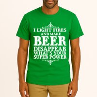 Light Fires And Make Beer Disappear  Tall T-Shirt