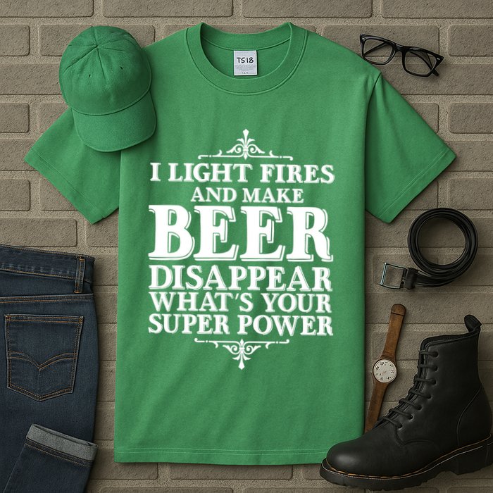 Light Fires And Make Beer Disappear  Tall T-Shirt