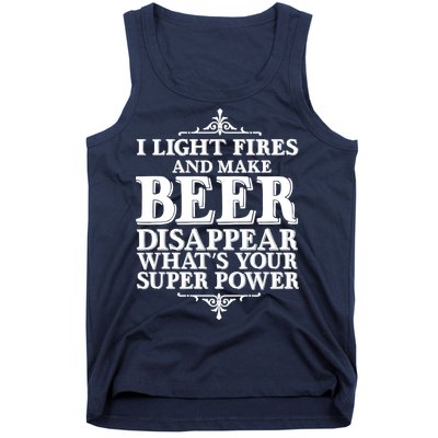 Light Fires And Make Beer Disappear  Tank Top