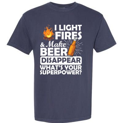 Light Fires Make Beer Disappear Superpower  Garment-Dyed Heavyweight T-Shirt