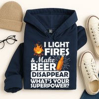Light Fires Make Beer Disappear Superpower  Hoodie
