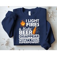 Light Fires Make Beer Disappear Superpower  Sweatshirt