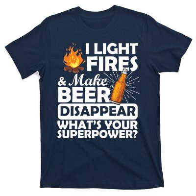 Light Fires Make Beer Disappear Superpower  T-Shirt