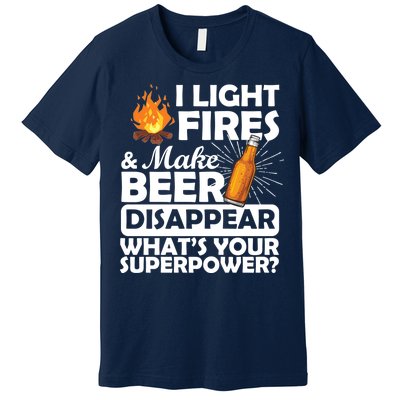 Light Fires Make Beer Disappear Superpower  Premium T-Shirt