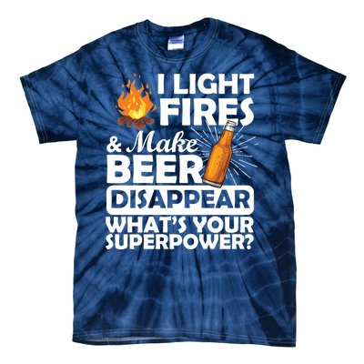 Light Fires Make Beer Disappear Superpower  Tie-Dye T-Shirt