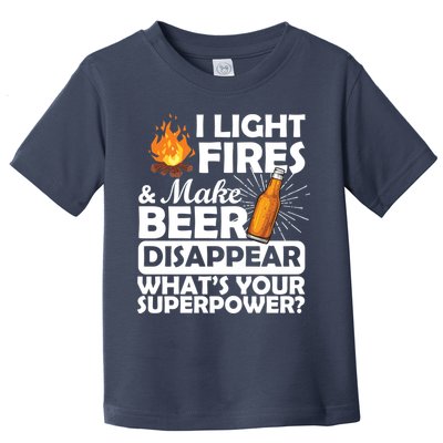 Light Fires Make Beer Disappear Superpower  Toddler T-Shirt