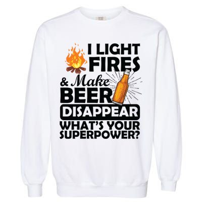 Light Fires Make Beer Disappear Superpower  Garment-Dyed Sweatshirt