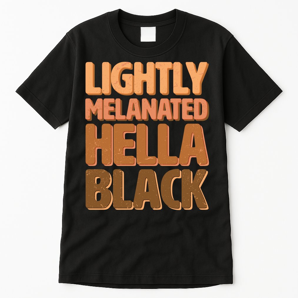 Lightly Melanated Hella Black Tall T-Shirt