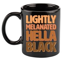 Lightly Melanated Hella Black 11oz C Handle Ceramic Mug