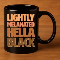 Lightly Melanated Hella Black 11oz C Handle Ceramic Mug