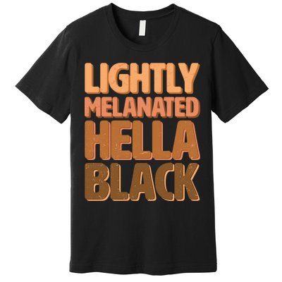 Lightly Melanated Hella Black Premium T-Shirt