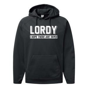 Lordy I Hope There Are Tapes Performance Fleece Hoodie