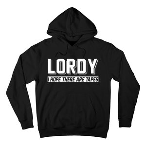 Lordy I Hope There Are Tapes Hoodie