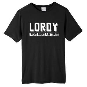 Lordy I Hope There Are Tapes Tall Fusion ChromaSoft Performance T-Shirt