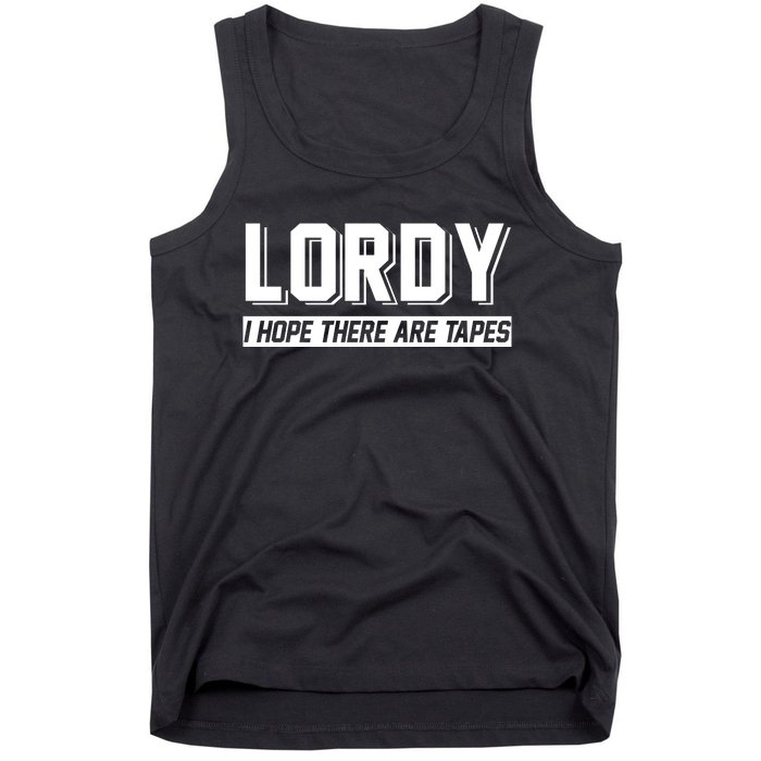 Lordy I Hope There Are Tapes Tank Top