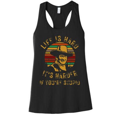 Life Is Hard It’S Harder If You’Re Stupid Women's Racerback Tank