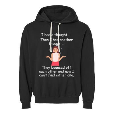 Lady I Had A Thought Funny Sarcastic Old Or Older Person Cool Gift Garment-Dyed Fleece Hoodie