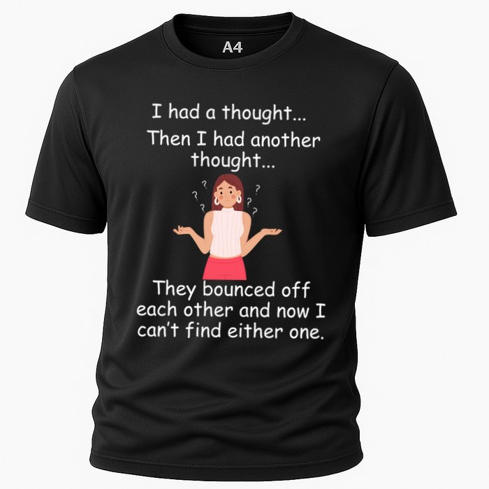 Lady I Had A Thought Funny Sarcastic Old Or Older Person Cool Gift Cooling Performance Crew T-Shirt