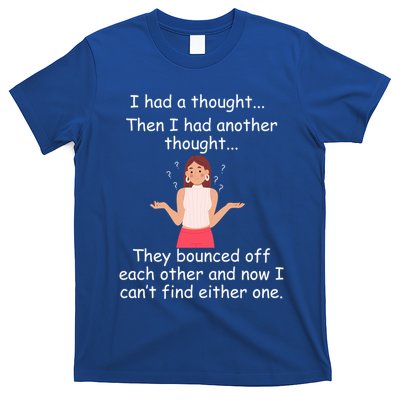 Lady I Had A Thought Funny Sarcastic Old Or Older Person Cool Gift T-Shirt