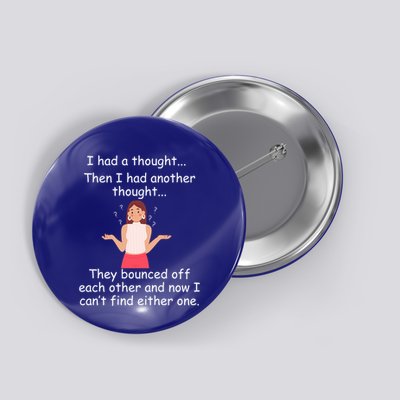 Lady I Had A Thought Funny Sarcastic Old Or Older Person Cool Gift Button