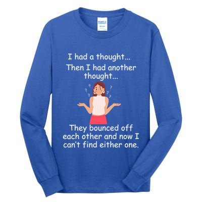 Lady I Had A Thought Funny Sarcastic Old Or Older Person Cool Gift Tall Long Sleeve T-Shirt