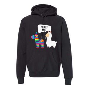 Llama Id Hit That Pinata Mexican Funny Cinco de Mayo Gift Premium Hoodie