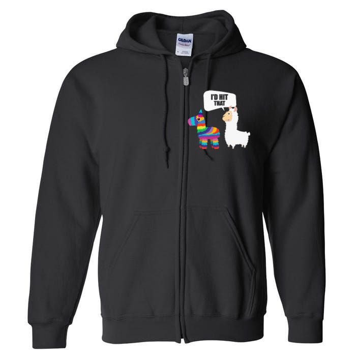 Llama Id Hit That Pinata Mexican Funny Cinco de Mayo Gift Full Zip Hoodie