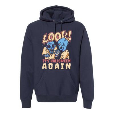 Look It's Halloween Again Premium Hoodie