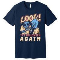 Look It's Halloween Again Premium T-Shirt