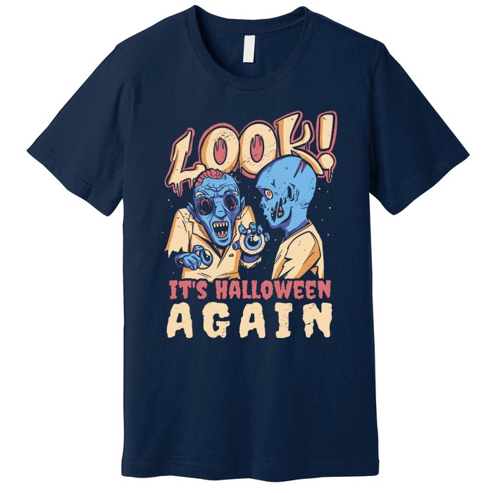 Look It's Halloween Again Premium T-Shirt