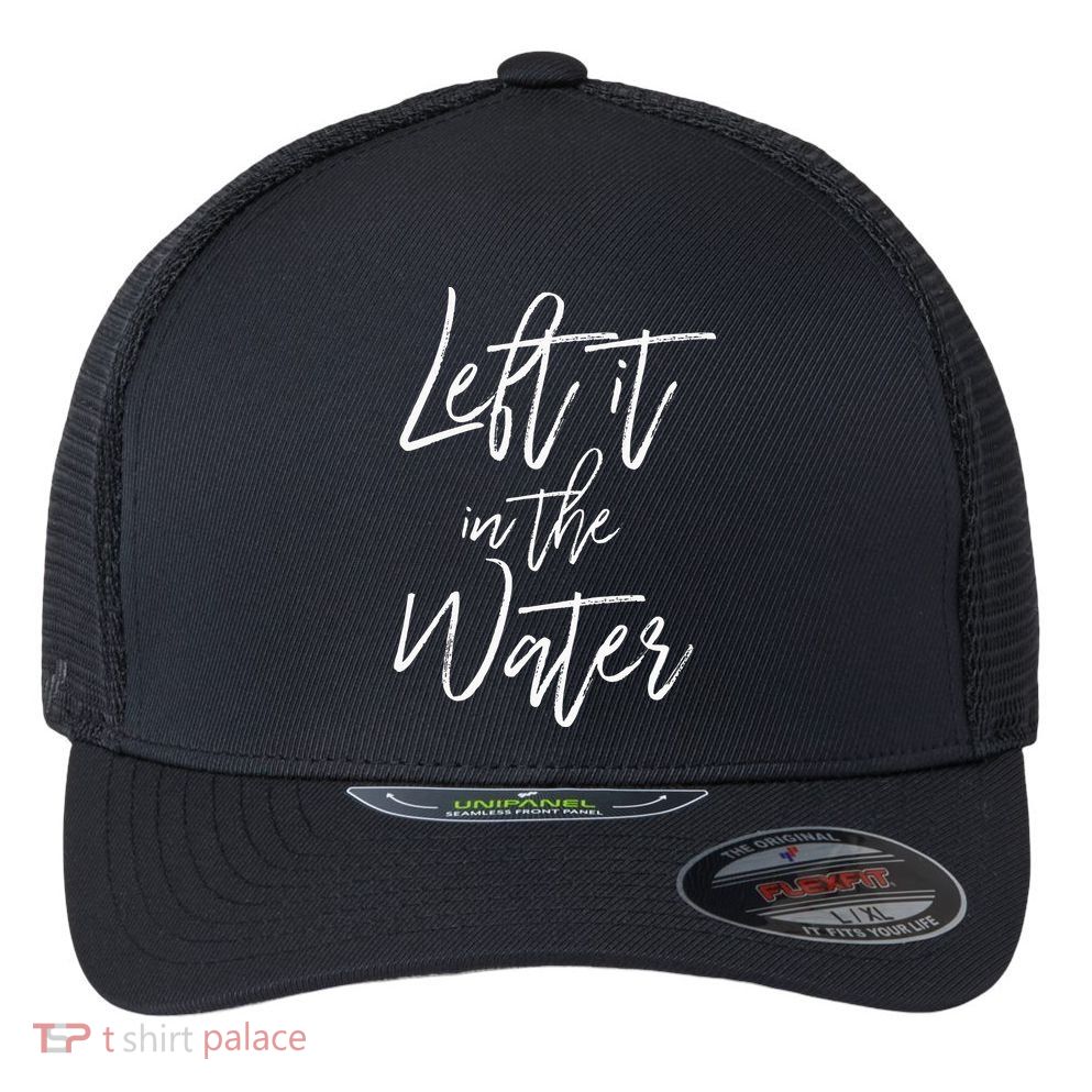 Left It In The Water Baptism Believers Baptizing Faith Flexfit Unipanel Trucker Cap