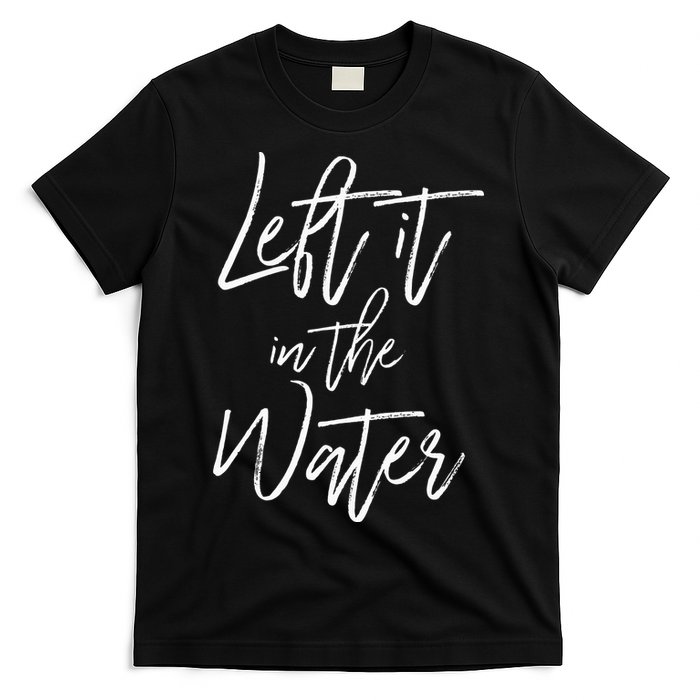 Left It In The Water Baptism Believers Baptizing Faith T-Shirt